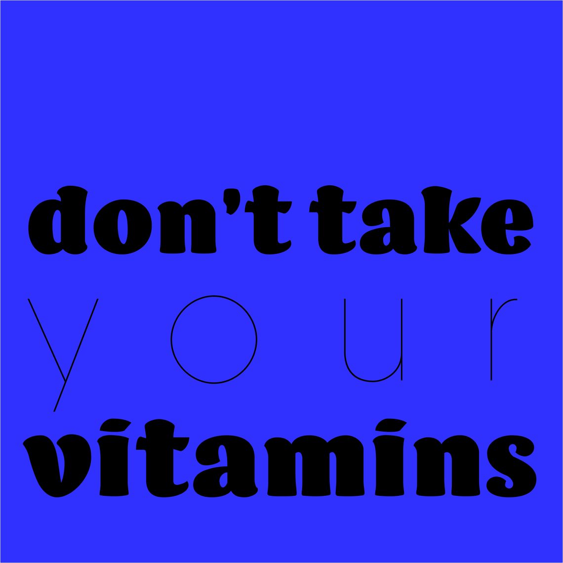 Don't Take Your Vitamins