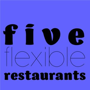 Five Flexible Restaurants