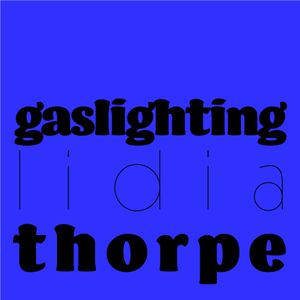 Gaslighting Lidia Thorpe